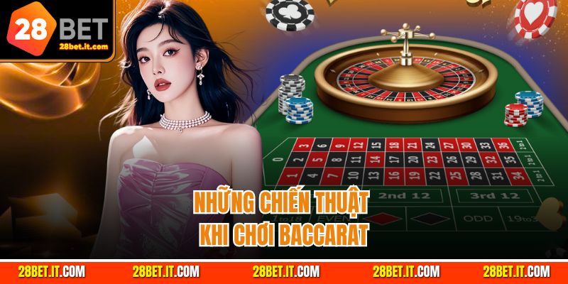 Cách chơi baccarat cùng chiến thuật đến từ chuyên gia