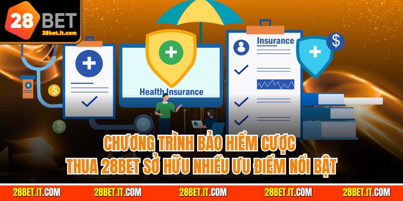 Chương trình bảo hiểm cược thua 28Bet sở hữu nhiều ưu điểm nổi bật